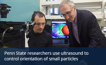 Penn State researchers use ultrasound to control orientation of small particles