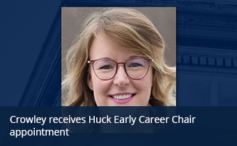 Crowley receives Huck Early Career Chair appointment